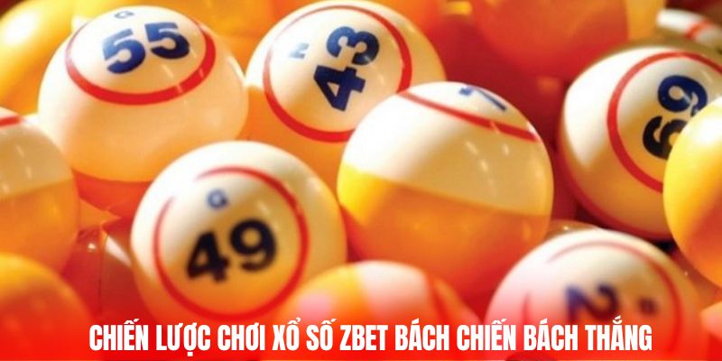 Chiến lược chơi xổ số ZBET bách chiến bách thắng